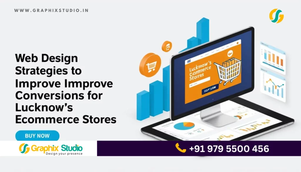 Web Design Strategies to Improve Conversions for Lucknow's eCommerce Stores