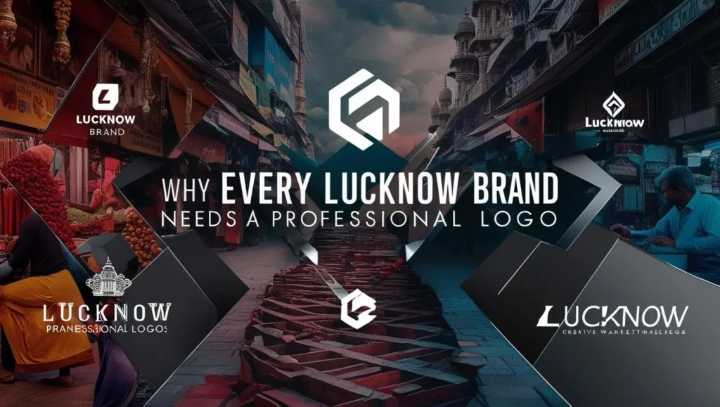 Why Every Lucknow Brand Needs a Professional Logo: First Impressions Matter